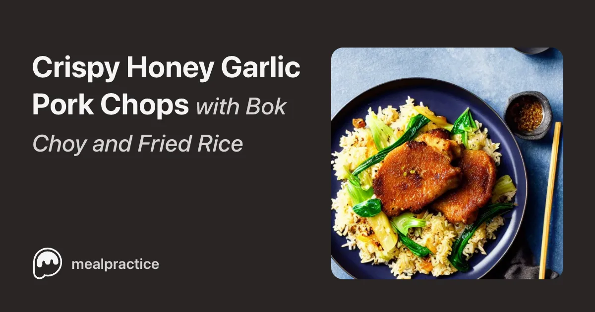 Mealpractice Crispy Honey Garlic Pork Chops With Bok Choy And Fried Rice